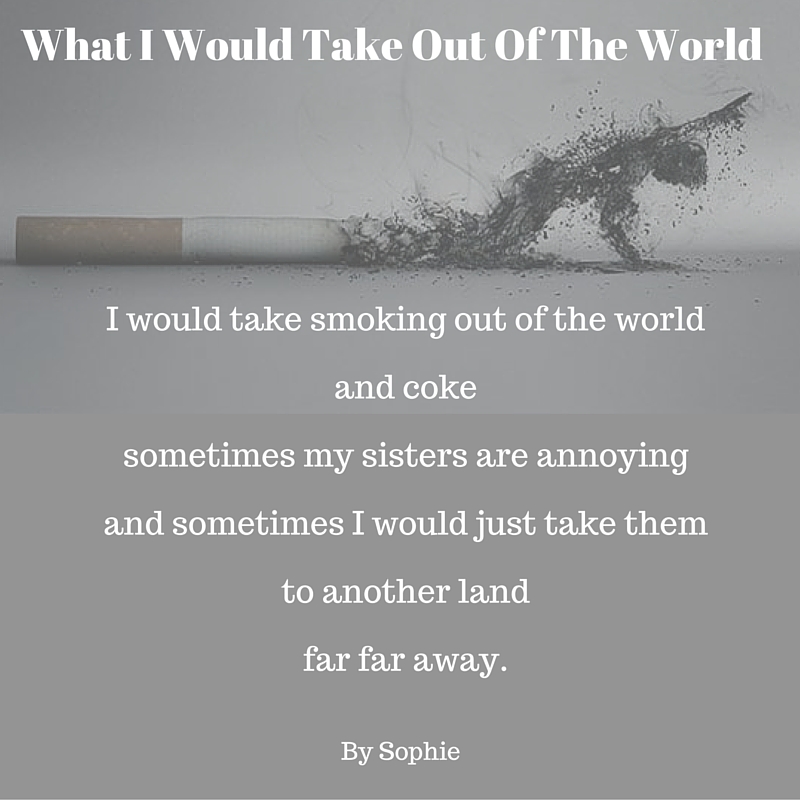 What I Would Take Out Of The World